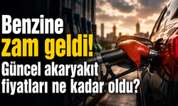 Benzine zam geldi! Güncel akaryakıt fiyatları ne kadar oldu?