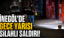 İnegöl’de gece yarısı silahlı saldırı!