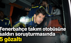 Fenerbahçe takım otobüsüne saldırı soruşturmasında 5 gözaltı