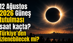 12 Ağustos 2026 Güneş tutulması saat kaçta? Türkiye’den izlenebilecek mi?