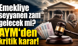Emekliye seyyanen zam gelecek mi? AYM’den kritik karar!