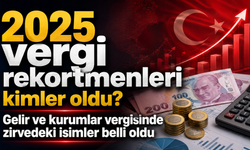 2025 vergi rekortmenleri kimler oldu? Gelir ve kurumlar vergisinde zirvedeki isimler belli oldu