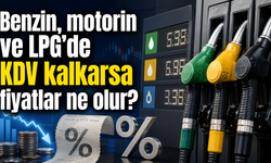 Benzin, motorin ve LPG’de KDV kalkarsa fiyatlar ne olur?