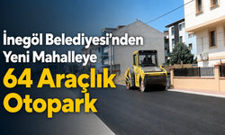 İnegöl Belediyesi’nden yeni mahalleye 64 araçlık otopark