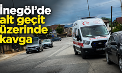 İnegöl’de alt geçit üzerinde kavga