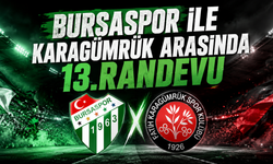 Bursaspor ile Karagümrük arasında 13.randevu