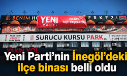 Yeni Parti’nin İnegöl’deki ilçe binası belli oldu