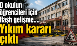 O okulun öğrencileri için flaşh gelişme.... Yıkım kararı çıktı