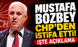 Mustafa Bozbey CHP’den istifa etti... İşte açıklama