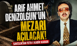 Arif Ahmet Denizolgun’un mezarı açılacak! Savcılıktan feth-i kabir kararı