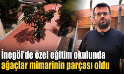 İnegöl’de özel eğitim okulunda ağaçlar mimarinin parçası oldu