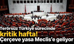 Terörsüz Türkiye sürecinde kritik hafta! Çerçeve yasa Meclis’e geliyor