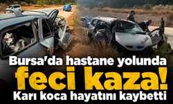 Bursa’da hastane yolunda feci kaza! Karı koca hayatını kaybetti