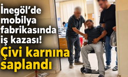 İnegöl’de mobilya fabrikasında iş kazası! Çivi karnına saplandı