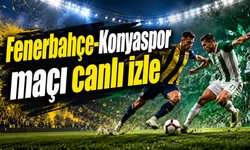 Fenerbahçe - Konyaspor maçı canlı izle