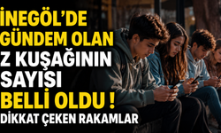 İnegöl'de gündem olan Z kuşağının sayısı belli oldu ! Dikkat çeken rakamlar