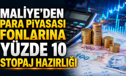 Maliye’den para piyasası fonlarına yüzde 10 stopaj hazırlığı