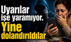 Uyarılar işe yaramıyor. Yine dolandırıldılar