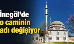 İnegöl’deki caminin adı değişiyor