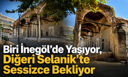 Biri İnegöl’de Yaşıyor, Diğeri Selanik’te Sessizce Bekliyor