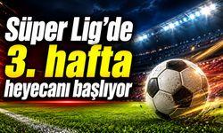 Süper Lig'de 3.hafta heyecanı başlıyor
