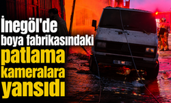 İnegöl'de boya fabrikasındaki patlama kameralara yansıdı
