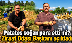 Patates soğan para etti mi? Ziraat Odası Başkanı açıkladı