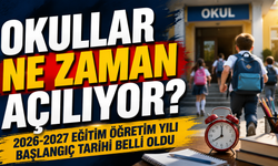Okullar Ne Zaman Açılıyor? 2026-2027 Eğitim Öğretim Yılı Başlangıç Tarihi Belli Oldu