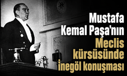 Atatürk’ün İnegöl cephesi konuşması