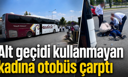 Alt geçidi kullanmayan kadına otobüs çarptı