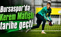Bursaspor'da Kerem Matışlı tarihe geçti