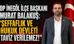 DP İnegöl İlçe Başkanı Murat Balakuş’tan “Terörsüz Türkiye” sürecine ilişkin açıklama