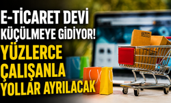 E-Ticaret Devi Küçülmeye Gidiyor! Yüzlerce Çalışanla Yollar Ayrılacak