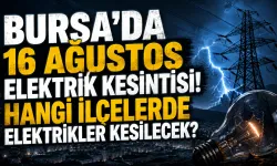 Bursa’da 18 Ağustos elektrik kesintisi! Hangi ilçelerde elektrikler kesilecek?