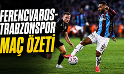 Ferencvaros-Trabzonspor maç özeti