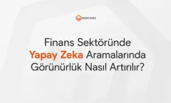 Finans Sektöründe Yapay Zeka Aramalarında Görünürlük Nasıl Artırılır?