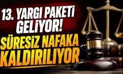 13. Yargı Paketi geliyor! Süresiz nafaka kaldırılıyor