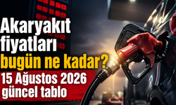 Akaryakıt fiyatları bugün ne kadar? 15 Ağustos 2026 güncel tablo
