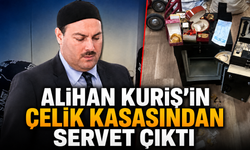 Alihan Kuriş’in çelik kasasından servet çıktı