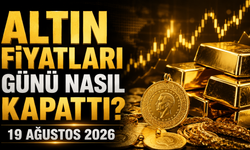 Altın Fiyatları Günü Nasıl Kapattı? Gram ve Çeyrek Altında Son Durum | 19 Ağustos 2026