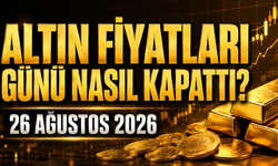 Altın Fiyatları Günü Nasıl Kapattı? Gram ve Çeyrek Altında Son Durum | 26 Ağustos 2026