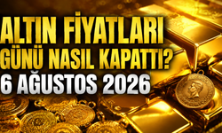 Altın Fiyatları Günü Nasıl Kapattı? Gram ve Çeyrek Altında Son Durum | 6 Ağustos 2026