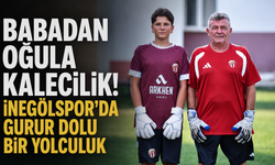 Babadan Oğula Kalecilik! İnegölspor’da Gurur Dolu Bir Yolculuk