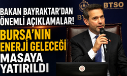 Bakan Bayraktar’dan önemli açıklamalar! Bursa’nın enerji geleceği masaya yatırıldı