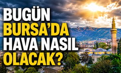 Bugün Bursa'da Hava Nasıl Olacak? 16 Ağustos Pazar Bursa Hava Durumu