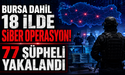 Bursa dahil 18 ilde siber operasyon! 77 şüpheli yakalandı