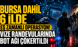 Bursa dahil 6 ilde eş zamanlı operasyon! Vize randevularında bot ağı çökertildi