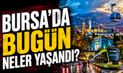 Bursa’da Bugün Neler Yaşandı? 25 Ağustos 2026 Bursa Gündemi