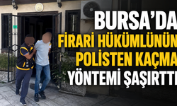 Bursa’da firari hükümlünün polisten kaçma yöntemi şaşırttı