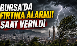 Bursa’da fırtına alarmı! Saat verildi